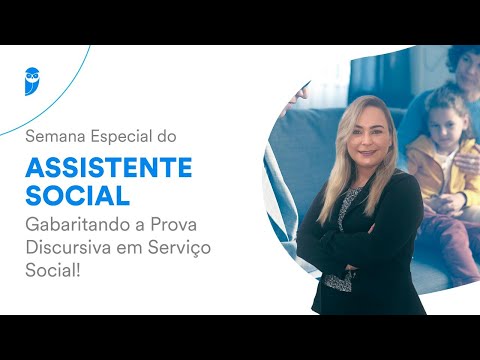 Semana Especial do Assistente Social - Gabaritando a Prova Discursiva em Serviço Social!