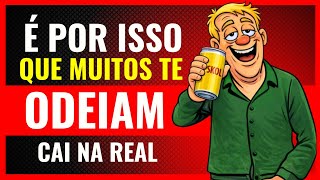 As Pessoas Te Odeiam por esses 7 Motivos (A maioria deles é culpa sua)