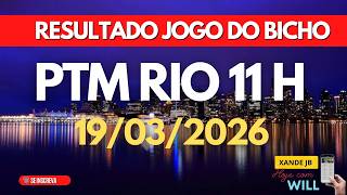 Resultado do jogo do bicho ao vivo PTM RIO 11 HS dia 19/03/2026 - Quinta - Feira