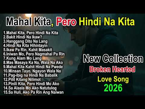 Mahal Kita, Pero Hindi Na Kita _ New Collection_Broken Hearted_ Love Song {2026}