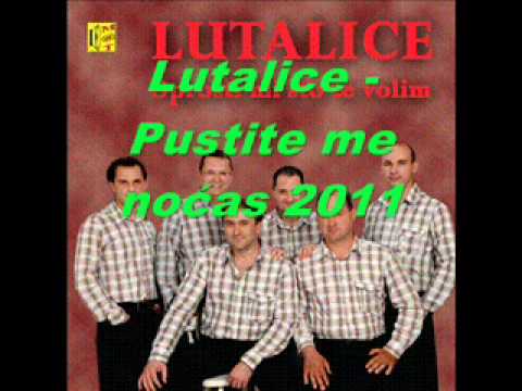 Lutalice - Pustite me noćas 2011