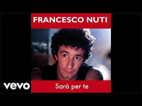 Video per il significato della canzone Sarà per te di Francesco Nuti