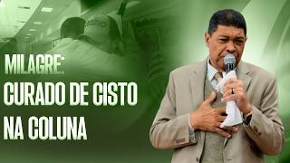 MILAGRE: CURADO DE CISTO NA COLUNA
