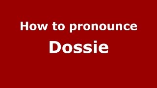 How to pronounce Dossie