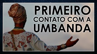Causos Reais: Como foi meu primeiro contato com a UMBANDA?