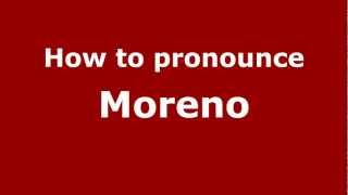 How to pronounce Moreno