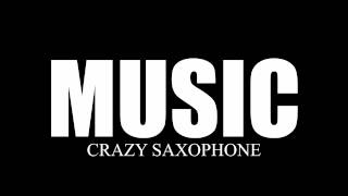 CRAZY SAXOPHONE