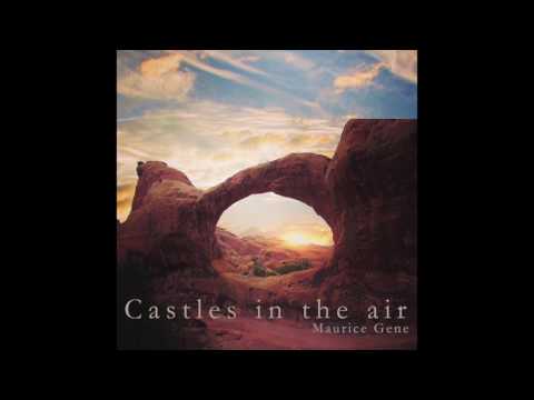 Maurice Gene - Castles In The Air [Official Single]