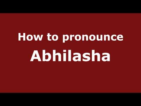 How to Pronounce Abhilasha - PronounceNames.com