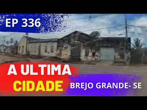 SE CONSEGUIR ATRAVESSAR O RIO CHEGA EM ALAGOAS. BREJO GRANDE. EP 336