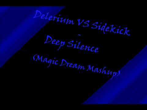 Delirium vs Sidekick - Deep Silence ( Magic Dream Mashup) 2009
