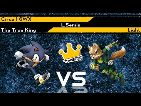 The True King - [L.Semis] Circa  6WX vs Light