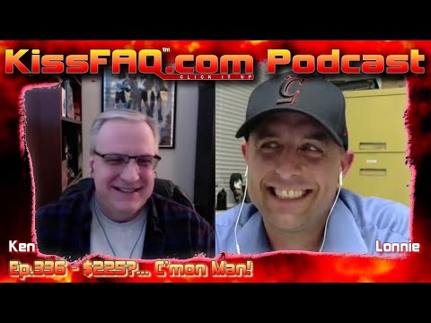 KissFAQ Podcast Ep.336 - $225?... C'mon Man!