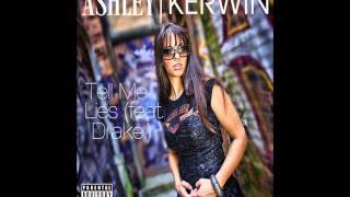 Ashley Kerwin &quot;Tell Me Lies&quot; feat. Drake (snippet)