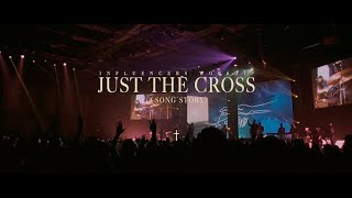 † (just the cross) song story | Influencers Worship
