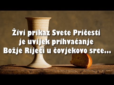 ISUSOVE RIJEČI - 02. Živi prikaz Svete Pričesti je uvijek prihvaćanje Božje Riječi u čovjekovo srce