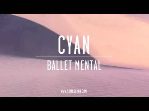 Cyan - Ballet Mental