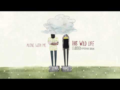 This Wild Life - "Alone With Me" (Full Album Stream)