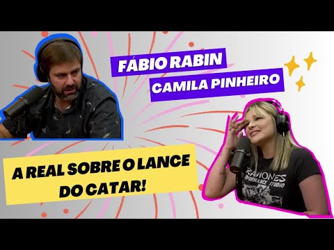 #cortes Fábio Rabin e a esposa, Camila Pinheiro contam a real sobre o lance do Catar