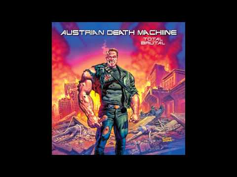 Austrian Death Machine - Total Brutal (Full Album)