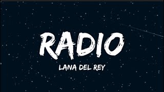 Lana Del Rey - Radio (Lyrics) “Baby, love me &#39;cause I&#39;m playing on the radio”