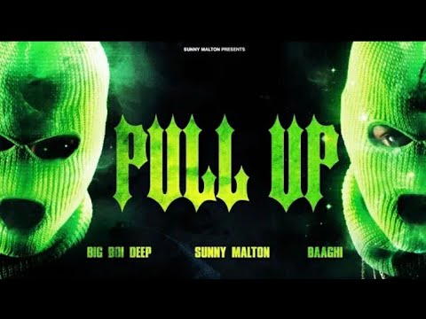 PULL UP (OFFICIAL VIDEO) SUNNY MALTON | BIG BOI DEEP | BAAGHI | Latest Punjabi Songs 2024