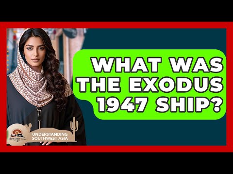 What Was The Exodus 1947 Ship? - Understanding Southwest Asia