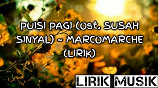 Puisi pagi (ost susah sinyal)~ marcomarche (lirik)