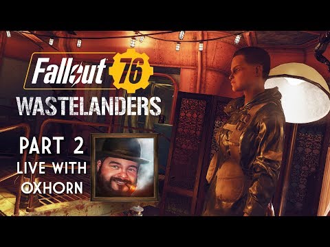 Fallout 76 Wastelanders Part 2 - Live with Oxhorn