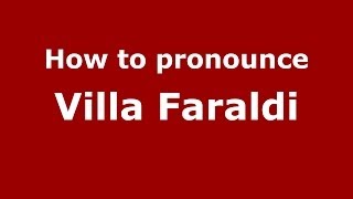 How to pronounce Villa Faraldi