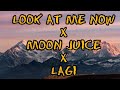 LOOK AT ME NOW X MOON JUICE X LAGI Remix Lyrics Tiktok Song
