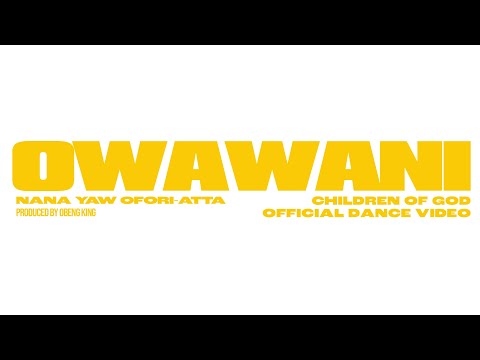 Nana Yaw Ofori-Atta - Owawani [Official Dance Video ft Children of God]