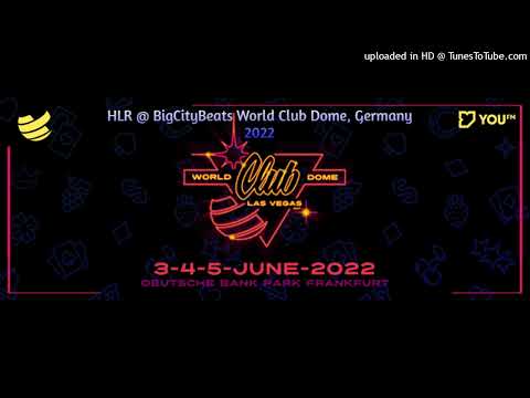 HLR @ BigCityBeats World Club Dome, Germany 2022 (DJ SET)