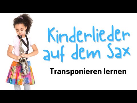 182 Mit Kinderliedern Saxophon lernen - Songs transponieren - Daily Sax #182