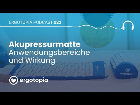 Akupressurmatte: Anwendungsbereiche und Wirkung - Ergotopia Podcast