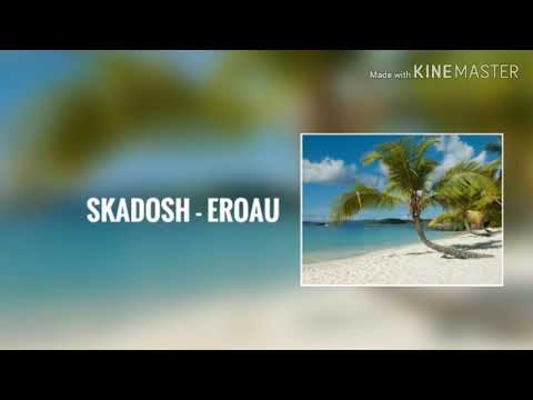 Skadosh - Eroau