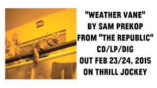 Sam Prekop - Weather Vane (Official Audio)