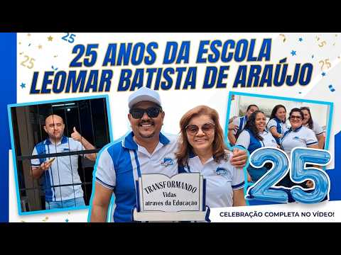 [ 2025 ] 25 ANOS DA ESCOLA LEOMAR BATISTA DE ARAÚJO em Serra Negra do Norte/RN