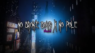 Download lagu no broke boys x no pole (slowed to perfection) mp3