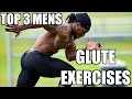 Top 3 Strength and Physique Glute Exercises for Men (Mens booty Work)