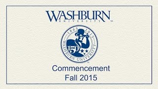 Washburn University | 2015 Fall Commencement