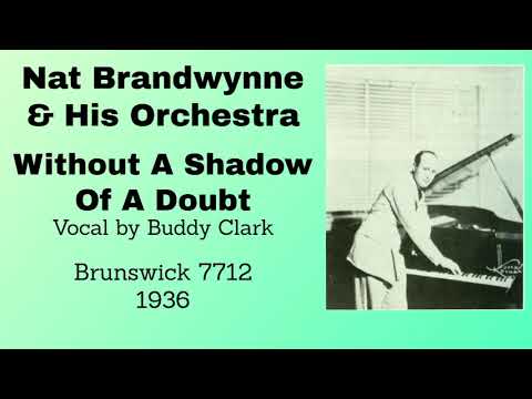 Nat Brandwynne and his orchestra -  Without A Shadow Of A Doubt - 1936