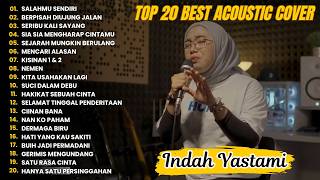 Download lagu Indah Yastami Top 20 Best Akustik Terpopuler | SALAHMU SENDIRI | Indah Yastami Full Album mp3