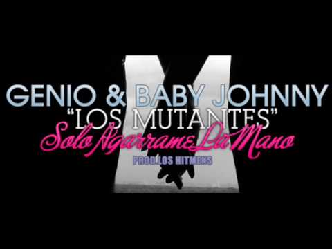 Genio y Baby Johnny - Solo Agarrame La Mano + Lyrics