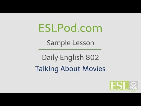 ESLPod.com's Free English Lessons: Daily English 802 - Talking About Movies