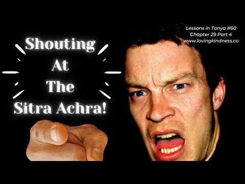 Lessons in Tanya #60 - Chapter 29 Part 4 [Shouting At The Sitra Achra]