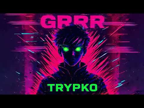TRYPKO - Grrr