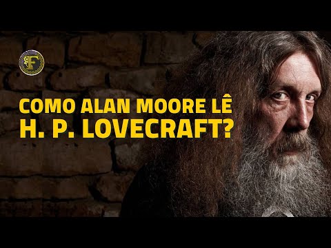 Como Alan Moore lê H. P. Lovecraft? (Com S. T. Joshi) I Cortes Fantásticos