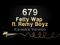 Fetty Wap ft. Remy Boyz - 679 (Karaoke Version)