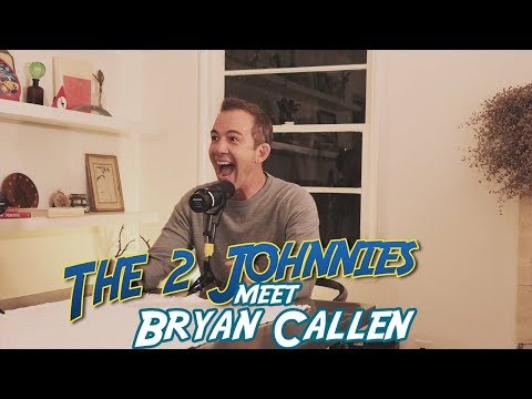The 2 Johnnies Meet US Actor, Comedian & Podcaster Bryan Callen